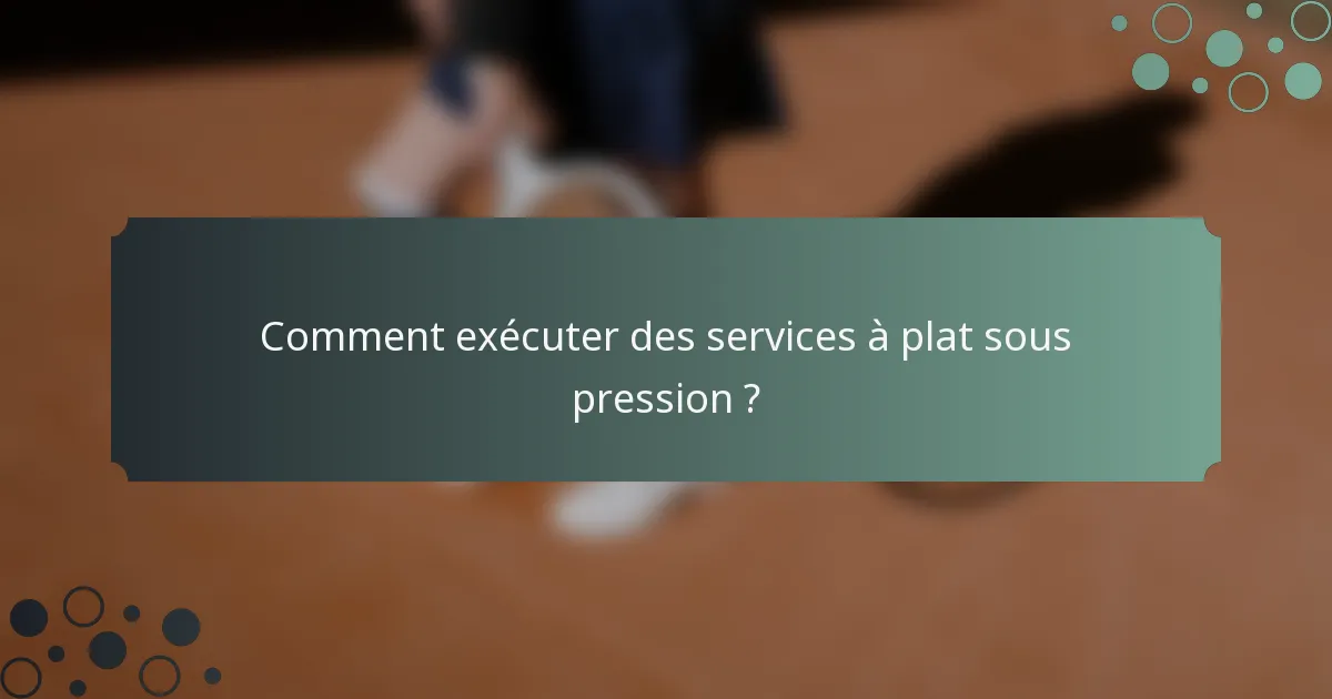 Comment exécuter des services à plat sous pression ?