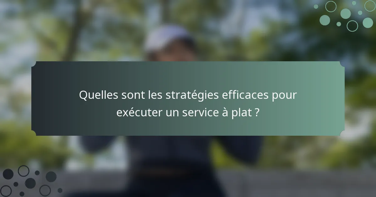 Quelles sont les stratégies efficaces pour exécuter un service à plat ?